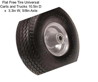 Flat Free Tire Universal Carts and Trucks 10.5in D x  3.3in W, 5/8in Axle