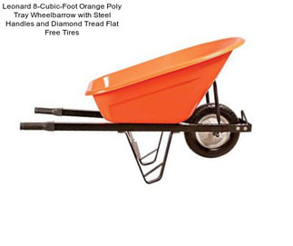 Leonard 8-Cubic-Foot Orange Poly Tray Wheelbarrow with Steel Handles and Diamond Tread Flat Free Tires