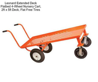 Leonard Extended Deck Flatbed 4-Wheel Nursery Cart, 2ft x 5ft Deck, Flat Free Tires