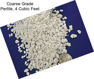 Coarse Grade Perlite, 4 Cubic Feet