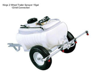 Kings 2 Wheel Trailer Sprayer 15gal 12Volt Connection