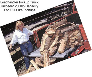 Loadhandler Pickup Truck Unloader 2000lb Capacity For Full Size Pickups