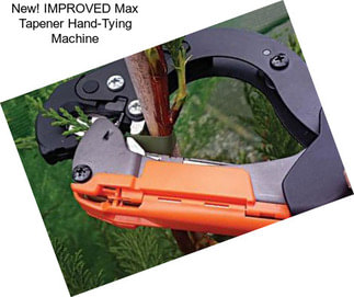 New! IMPROVED Max Tapener Hand-Tying Machine