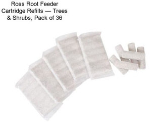 Ross Root Feeder Cartridge Refills — Trees & Shrubs, Pack of 36