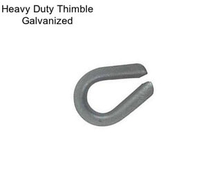 Heavy Duty Thimble Galvanized