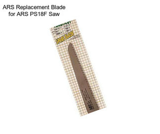 ARS Replacement Blade for ARS PS18F Saw