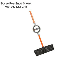 Bosse Poly Snow Shovel with 360 Dial Grip