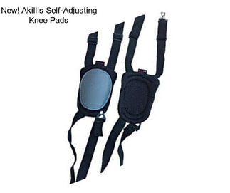 New! Akillis Self-Adjusting Knee Pads