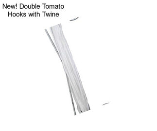 New! Double Tomato Hooks with Twine
