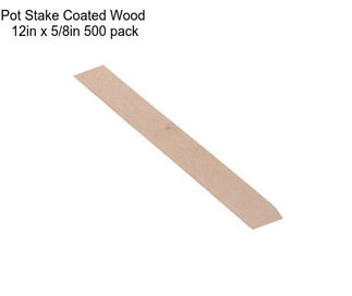 Pot Stake Coated Wood  12in x 5/8in 500 pack