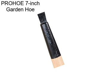 PROHOE 7-inch Garden Hoe