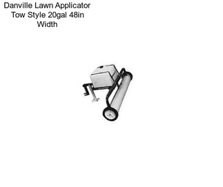 Danville Lawn Applicator Tow Style 20gal 48in Width