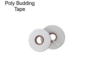 Poly Budding Tape