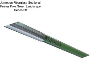 Jameson Fiberglass Sectional Pruner Pole Green Landscape Series 6ft