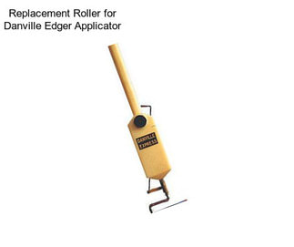 Replacement Roller for Danville Edger Applicator