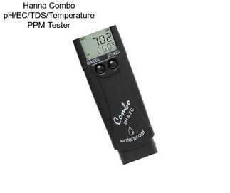 Hanna Combo pH/EC/TDS/Temperature PPM Tester