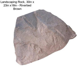 Landscaping Rock, 30in x 23in x18in - Riverbed Brown