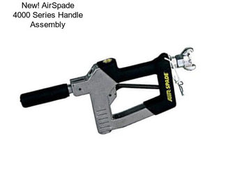 New! AirSpade 4000 Series Handle Assembly