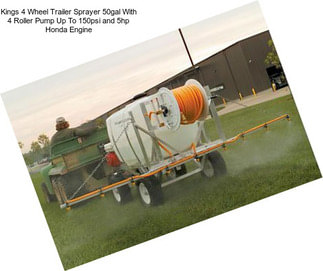 Kings 4 Wheel Trailer Sprayer 50gal With 4 Roller Pump Up To 150psi and 5hp Honda Engine