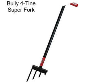 Bully 4-Tine Super Fork