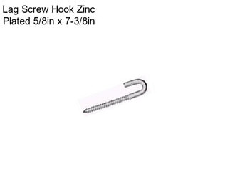 Lag Screw Hook Zinc Plated 5/8in x 7-3/8in