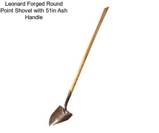 Leonard Forged Round Point Shovel with 51in Ash Handle