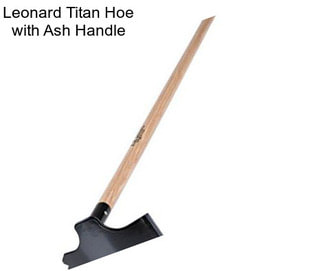 Leonard Titan Hoe with Ash Handle