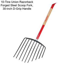 10-Tine Union Razorback Forged Steel Scoop Fork, 30-inch D-Grip Handle