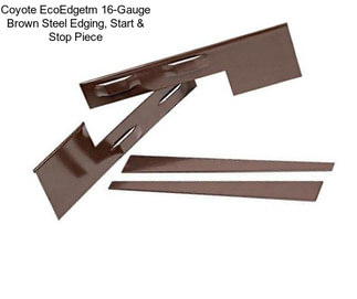 Coyote EcoEdgetm 16-Gauge Brown Steel Edging, Start & Stop Piece