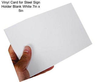 Vinyl Card for Steel Sign Holder Blank White 7in x 5in