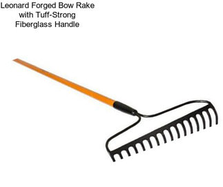 Leonard Forged Bow Rake with Tuff-Strong Fiberglass Handle