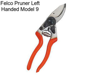 Felco Pruner Left Handed Model 9