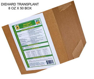 DIEHARD TRANSPLANT 8 OZ X 50 BOX