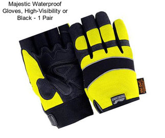 Majestic Waterproof Gloves, High-Visibility or Black - 1 Pair