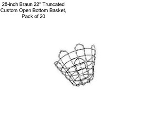 28-inch Braun 22° Truncated Custom Open Bottom Basket, Pack of 20