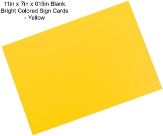 11in x 7in x 015in Blank Bright Colored Sign Cards - Yellow