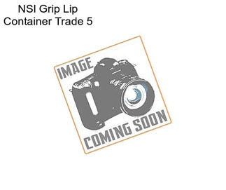 NSI Grip Lip Container Trade 5