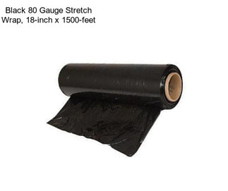 Black 80 Gauge Stretch Wrap, 18-inch x 1500-feet