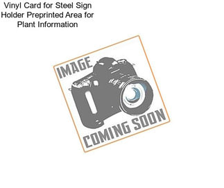 Vinyl Card for Steel Sign Holder Preprinted Area for Plant Information