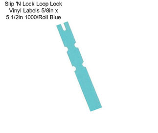 Slip \'N Lock Loop Lock Vinyl Labels 5/8in x 5 1/2in 1000/Roll Blue