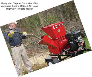 Merry Mac Chipper Shredder 18hp Vanguard Engine Chips 4.5in Logs Highway Towable Trailer