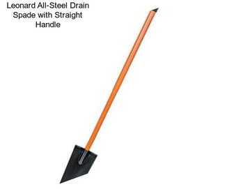 Leonard All-Steel Drain Spade with Straight Handle