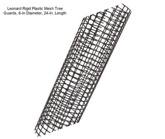 Leonard Rigid Plastic Mesh Tree Guards, 6-In Diameter, 24-In. Length