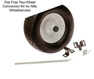 Flat Free Two-Wheel Conversion Kit for AML Wheelbarrows