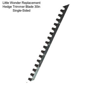 Little Wonder Replacement Hedge Trimmer Blade 30in Single-Sided
