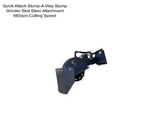 Quick Attach Stump-A-Way Stump Grinder Skid Steer Attachment 980rpm Cutting Speed