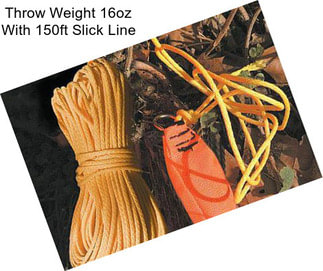 Throw Weight 16oz With 150ft Slick Line