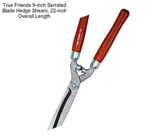 True Friends 9-inch Serrated Blade Hedge Shears, 22-inch Overall Length