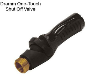 Dramm One-Touch Shut Off Valve