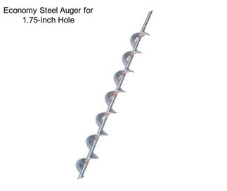 Economy Steel Auger for 1.75-inch Hole